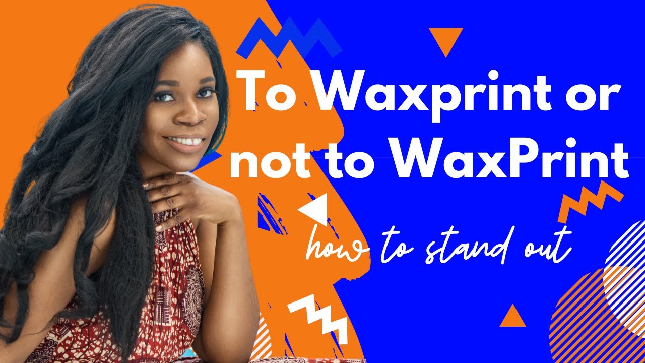 To Waxprint or NOT to Waxprint - How to Stand OUT - AFRICAN BUSINESS TRAINING