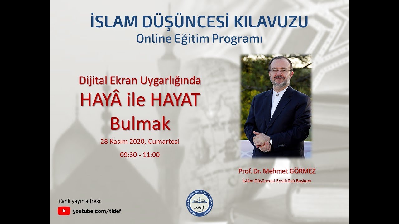 Prof. Dr. MEHMET GÖRMEZ / Dijital Ekran Uygarlığında Hayâ İle Hayat Bulmak