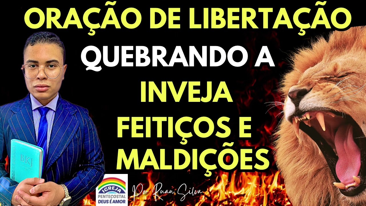 ORAÇÃO DE LIBERTAÇÃO QUEBRANDO A INVEJA FEITIÇO E MALDIÇÕES