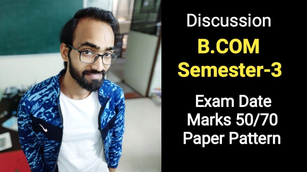 Discussion about Exam Date-Time-Marks-Paper Patter | B.com Sem 3