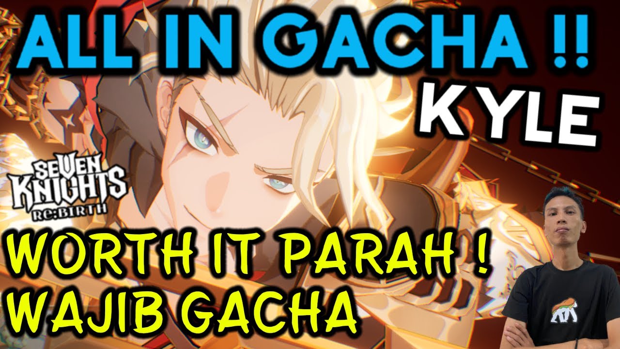 ALL IN GACHA KYLE!! 🔥 WORTH IT PARAH KYLE, WAJIB GACHA | Seven Knights Rebirth Global Update