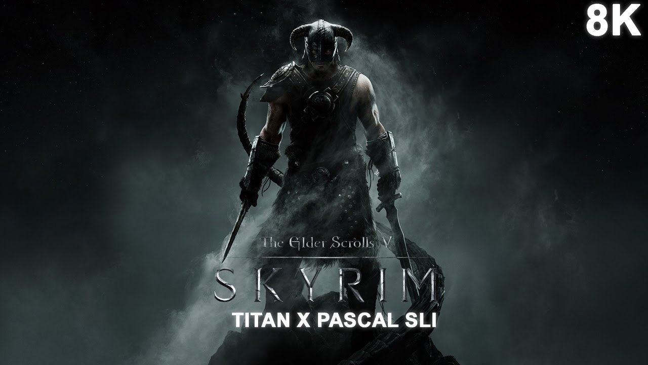 Skyrim | Titan X Pascal SLI | 8K | Nvidia HB SLI Bridge Performance Test | 60FPS