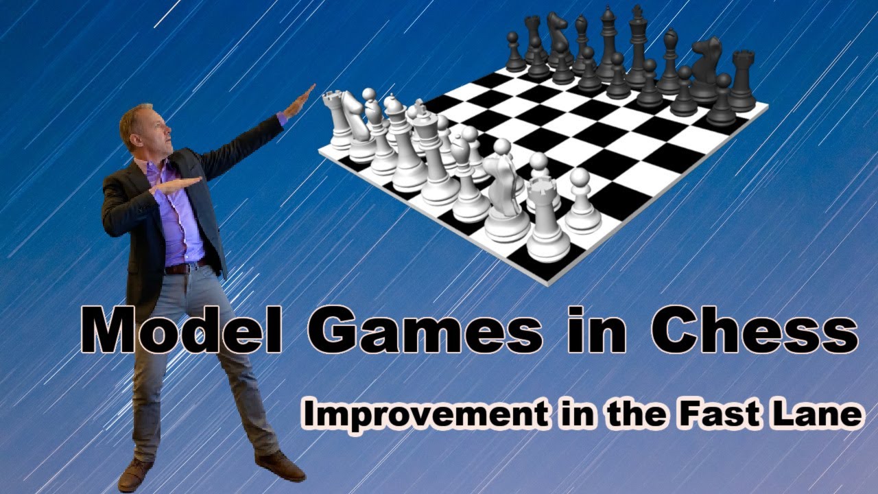 Model Games in Chess - A 🥊 powerful 🥊 tool for fast improvement 🤔 💭 By Sune Berg Hansen