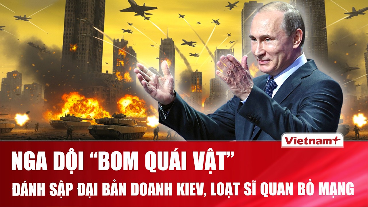 Thời sự Quốc tế tối 18/2: Nga dội “bom quái vật” đánh sập đại bản doanh Kiev, loạt sĩ quan bỏ mạng