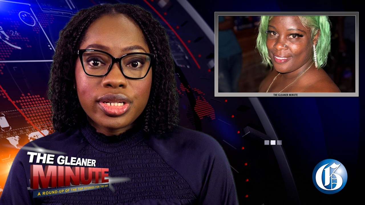 THE GLEANER MINUTE: Family Appeals After Woman Set Ablaze in Westmoreland, ATM Scam Charges & more