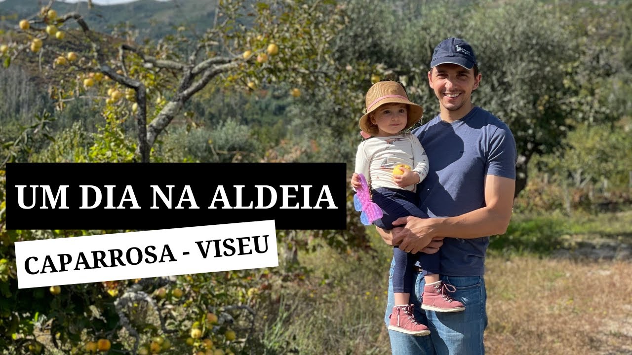 Um dia em uma aldeia portuguesa: Caparrosa, Viseu