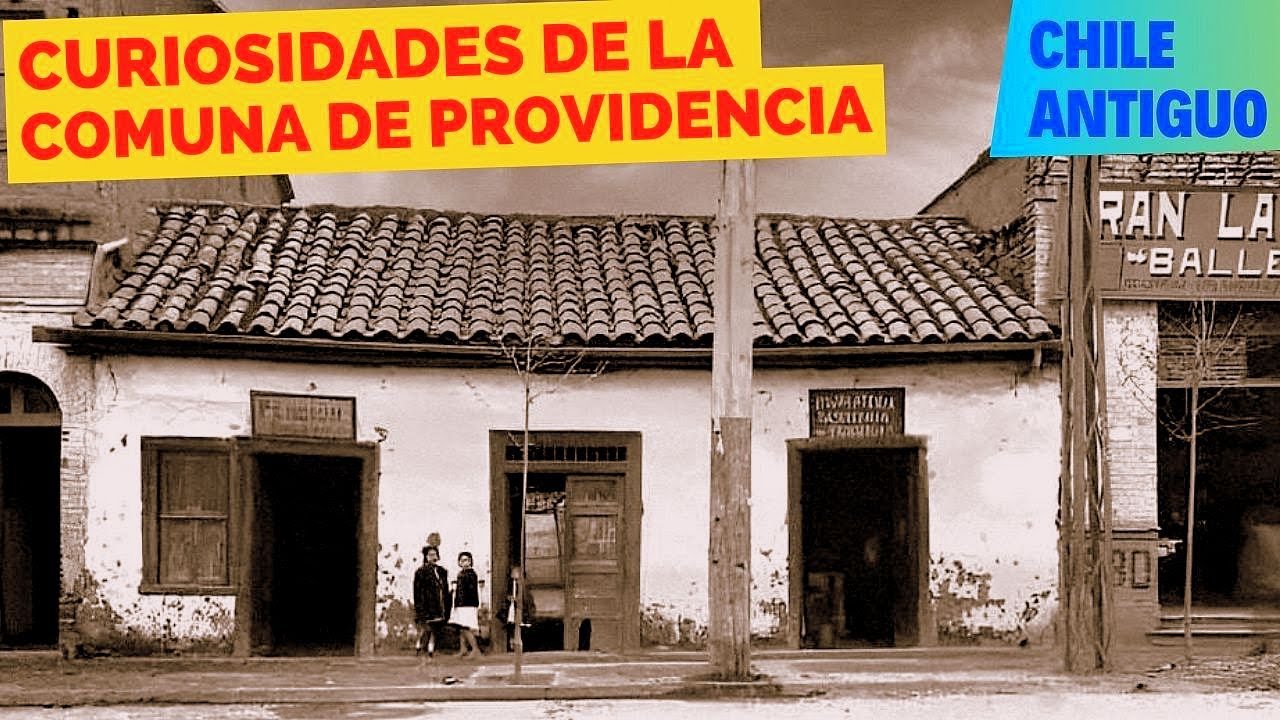 HISTORIA Y CURIOSIDADES DE LA COMUNA DE PROVIDENCIA EN CHILE ANTIGUO