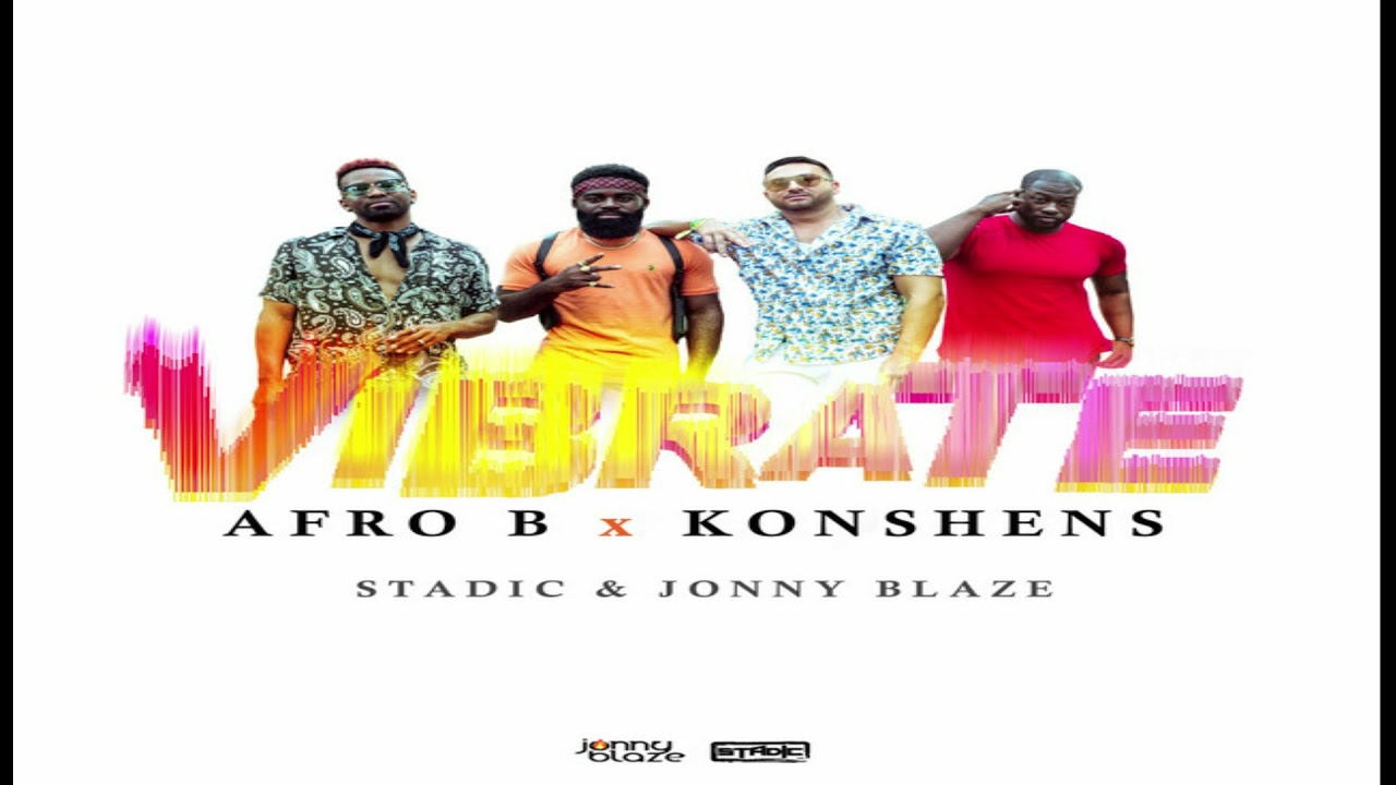 Afro B, Konshens, Stadic, Jonny Blaze - Vibrate