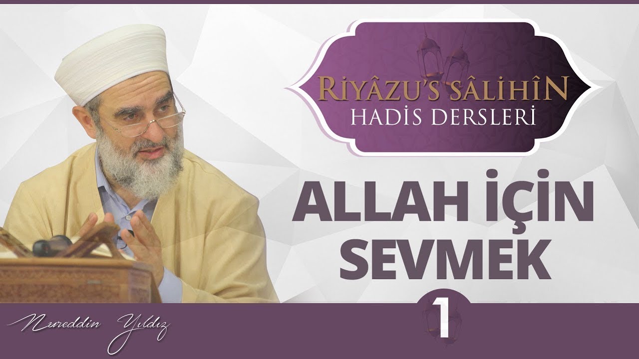 169) Allah İçin Sevmek (1) | Riyazussalihin | Nureddin Yıldız