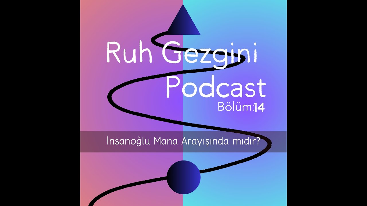 RUH GEZGİNİ Bölüm 14 İnsanoğlu Mana Arayışında mıdır?