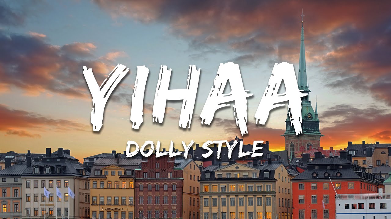 Dolly Style - Yihaa (Lyrics)