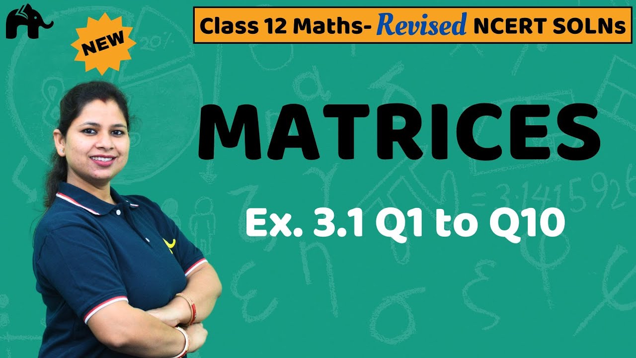 Matrices Class 12 Maths | Revised NCERT Solutions | Chapter 3 Exercise 3.1 Questions 1-10
