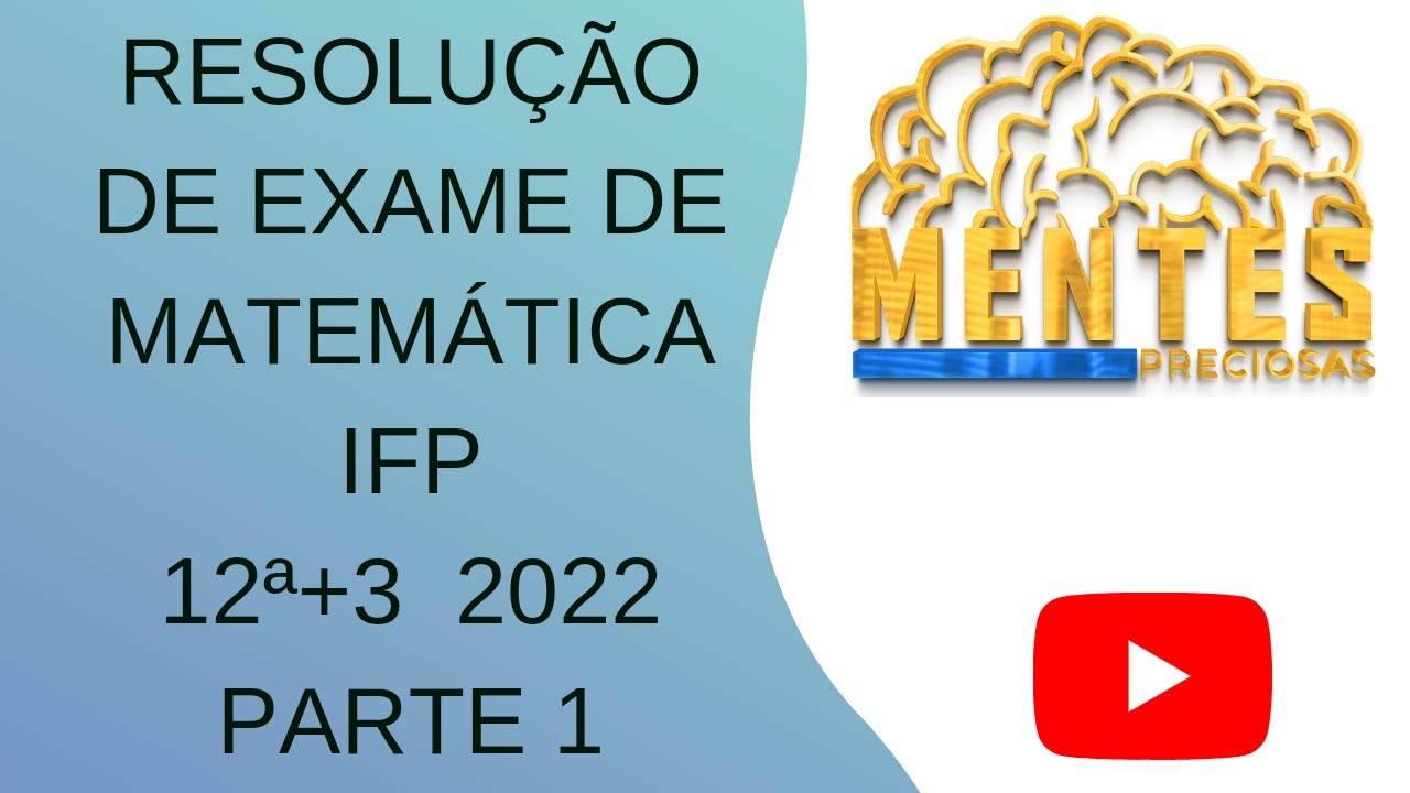 Resolução de Exame de Admissão de Matemática IFP e EPF 2022 12+3 parte 01 de 02
