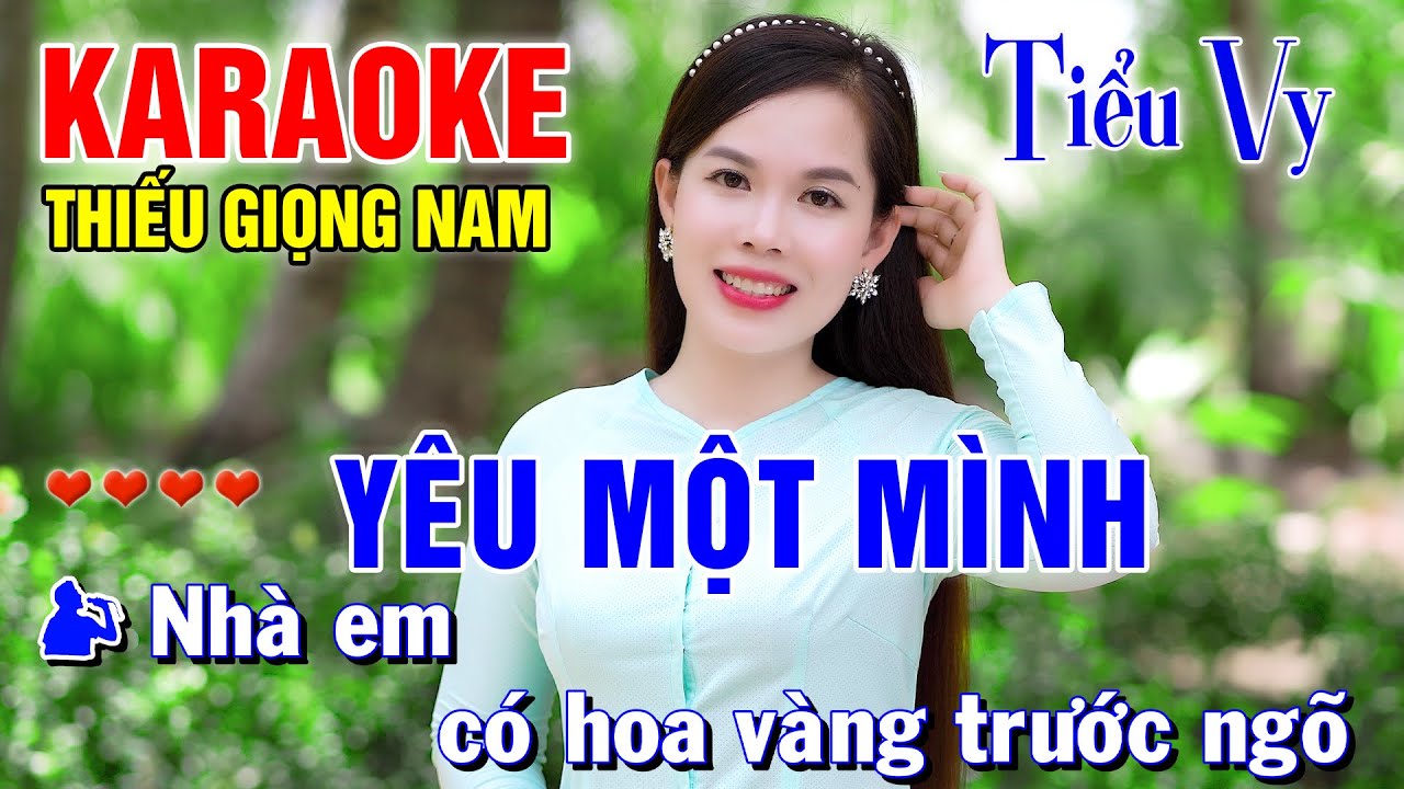 LK YÊU MỘT MÌNH ➤ Song Ca Cùng Tiểu Vy ➤ Karaoke Thiếu Giọng Nam ➤ KARAOKE SONG CÙNG CA SĨ