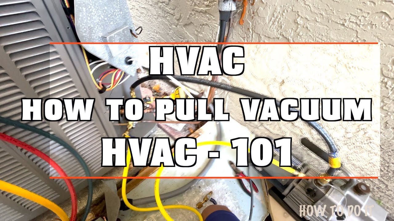 HVAC How to pull a vacuum - HVAC 101