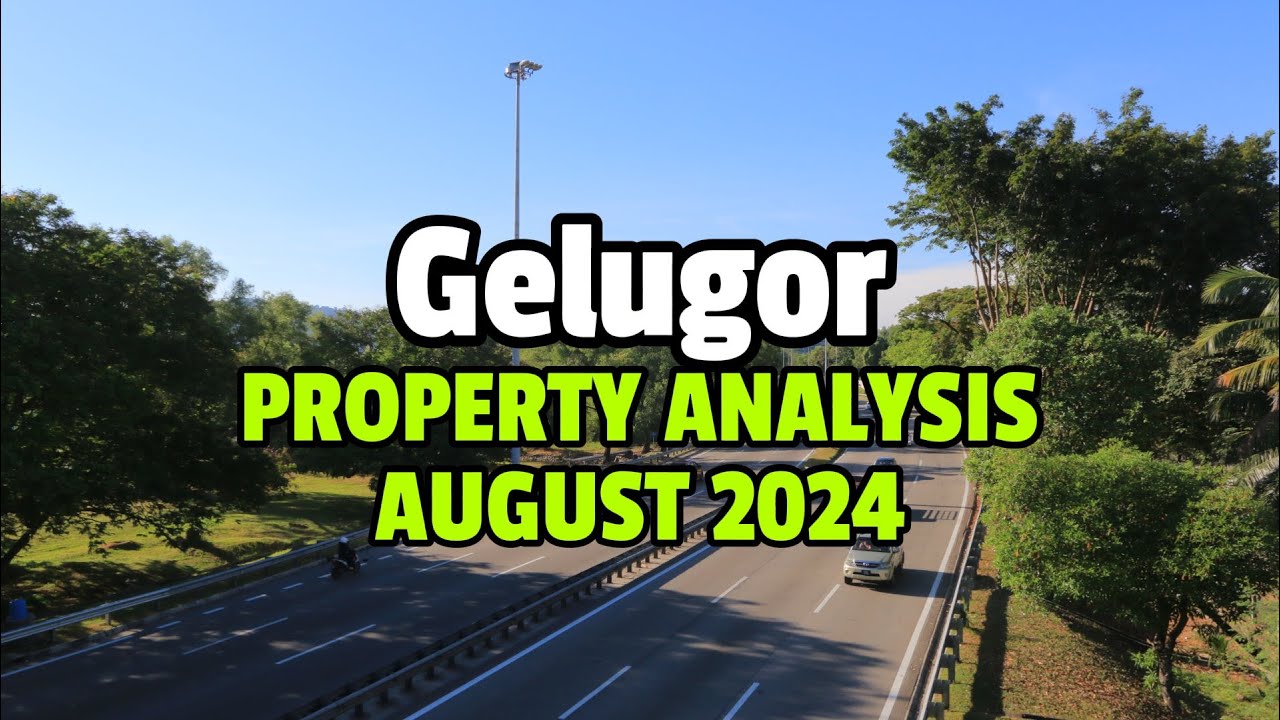 Gelugor Penang Property Analysis - Aug 2024