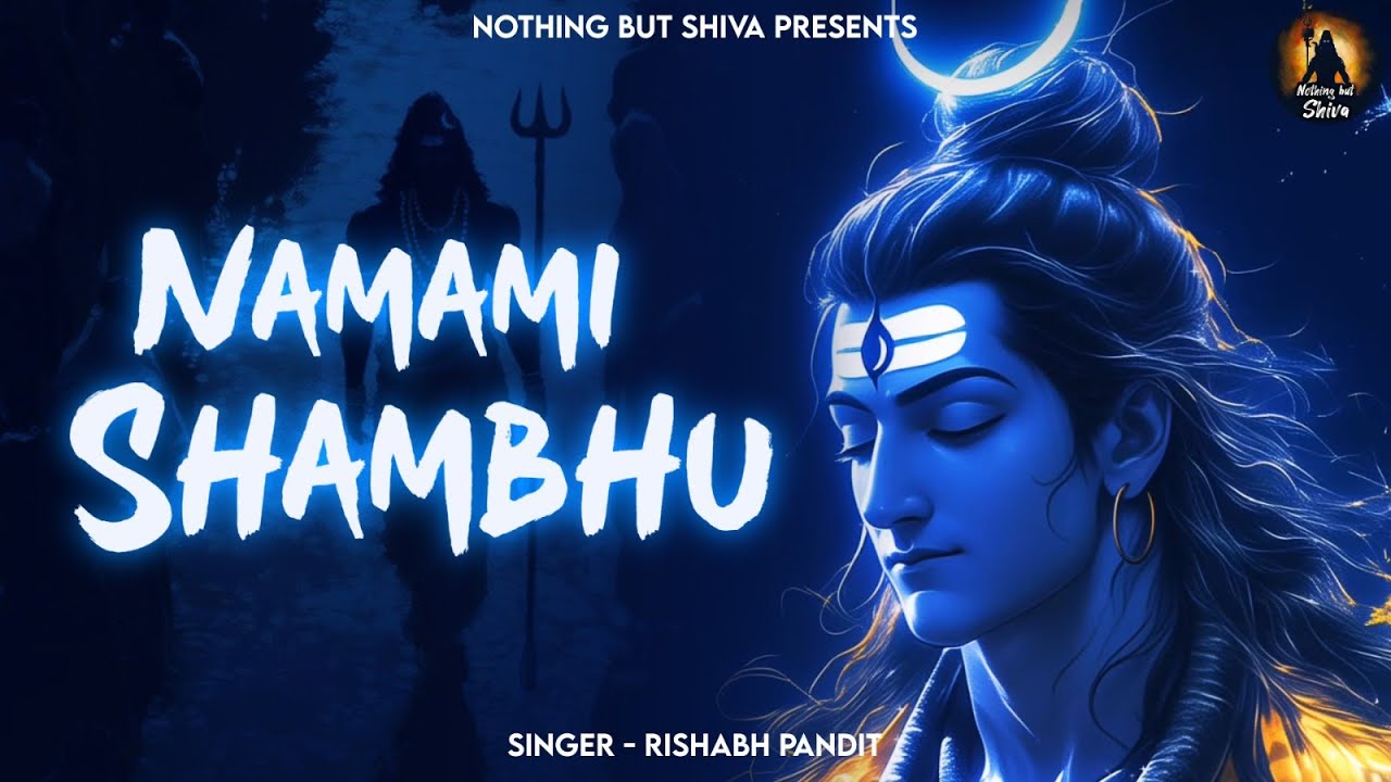 Namami Namami Shambhu | Surrender to Lord Shiva | Prayer To Lord Shiva | Nothing but Shiva