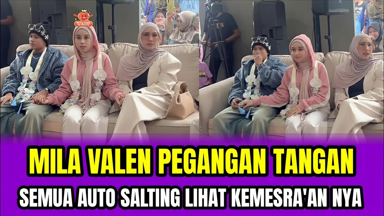 MILA VALEN PEGANGAN TANGAN❗SEMUA AUTO SALTING LIHAT KEMESRA'AN NYA‼️