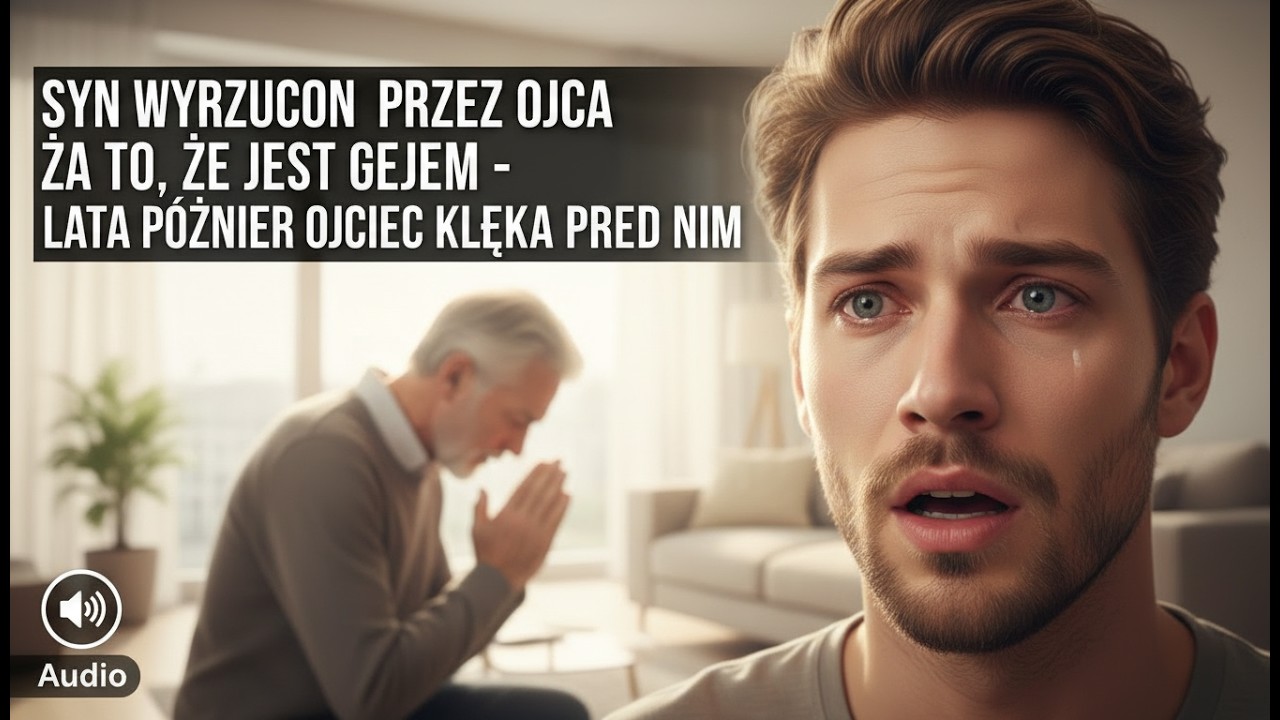 Syn wyrzucony przez ojca za bycie gejem — lata później ojciec klęczy przed nim przed rodziną.