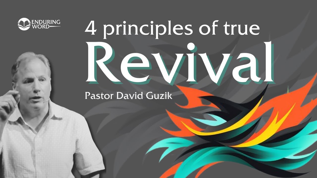 Four Principles Of True Revival - Pastor David Guzik
