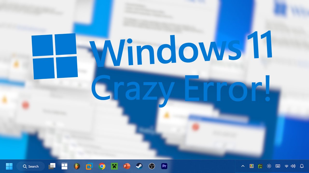 Windows 11 Crazy Error!