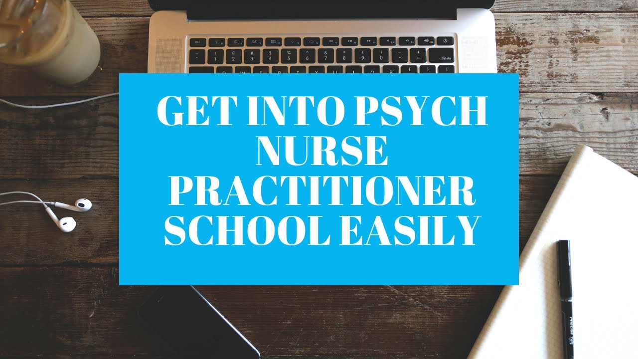 Guaranteed Way To Get into Psychiatric Mental Health Nurse Practitioner School