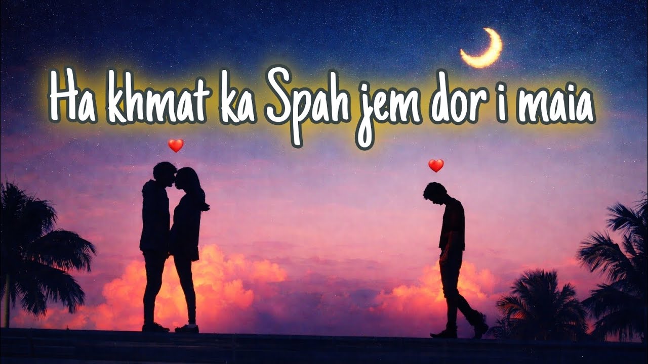 Ha khmat ka spah jem dor i maia || Lyrics 