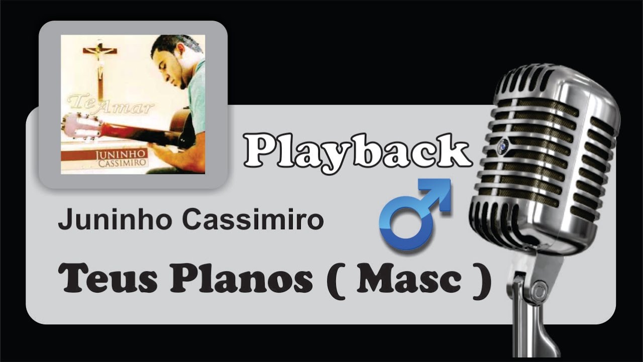 ( PLAYBACK ) - Teus Planos - Juninho Cassimiro ( Tom Masculino G# )