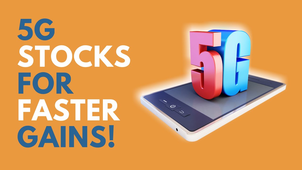 Faster Gains With High-Performing 5G Stocks