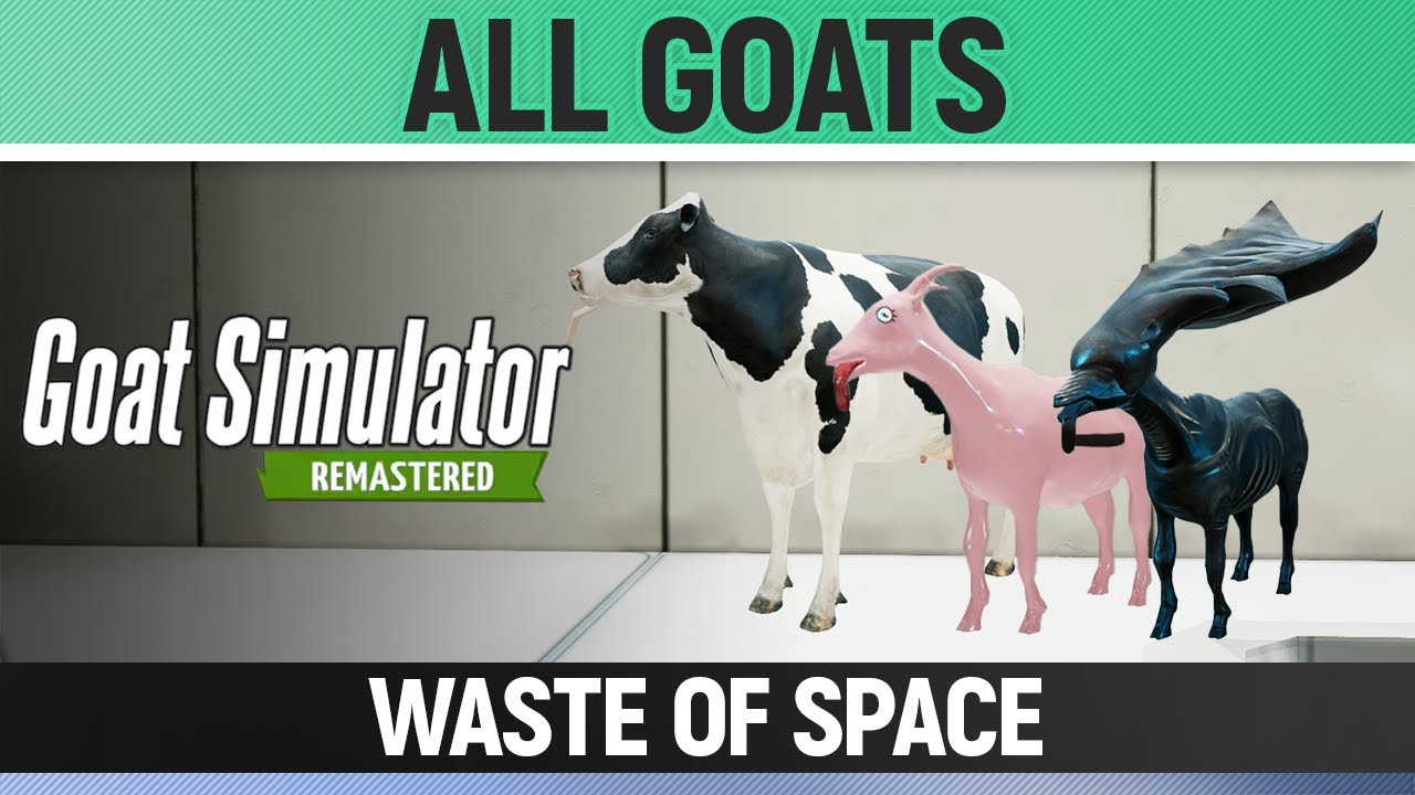 Goat Simulator Remastered - All Goats/Mutators - Waste of Space - How to Unlock