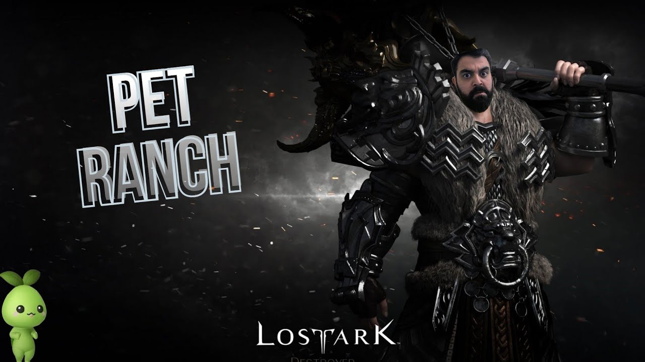 LOST ARK | PEN RANCH REHBERİ | NASIL A&Ccedil;ILIR , NASIL PET UPGRADE EDILIR #lostark