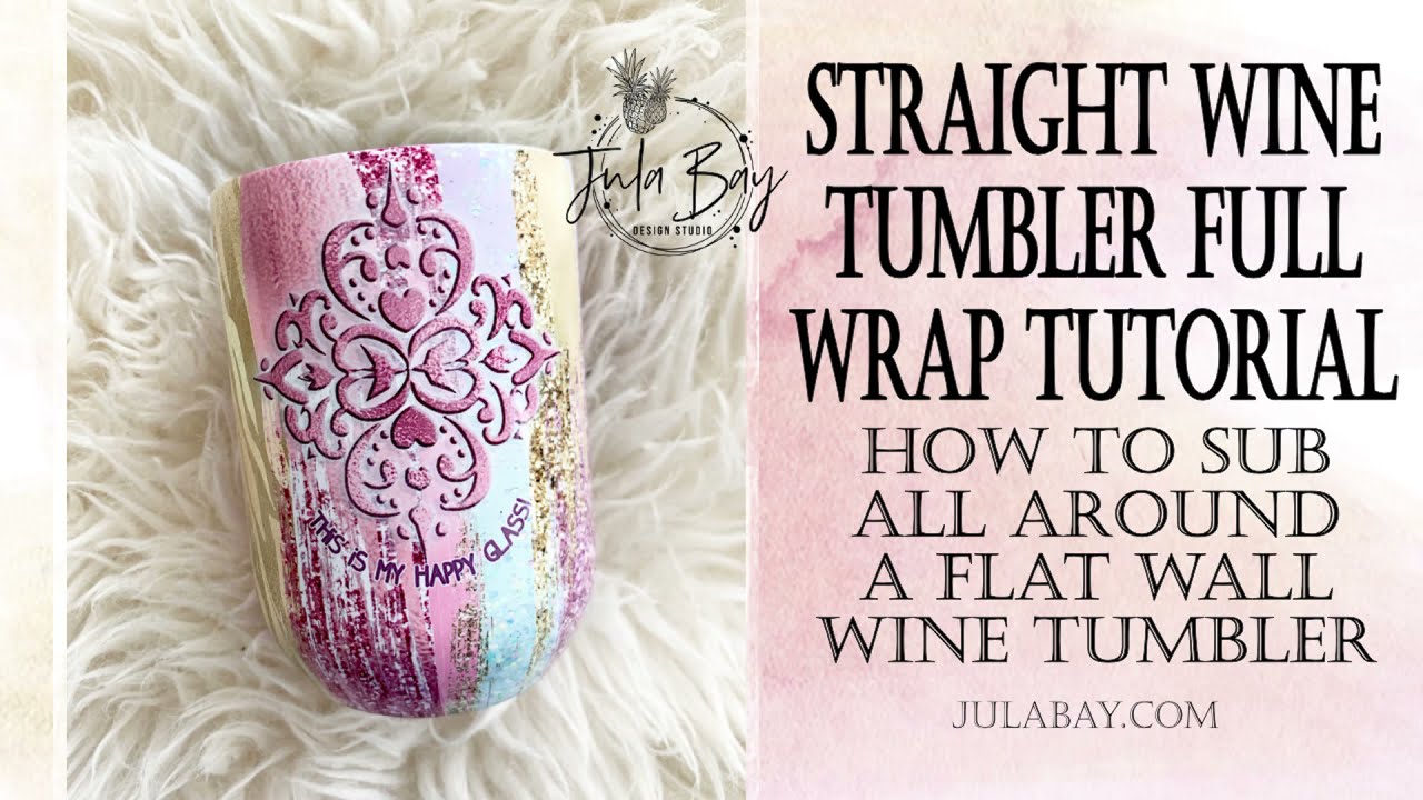 Full Wine Tumbler Sublimation Tutorial - Seamless Full Wine Tumbler Sublimation Designs and Tutorial