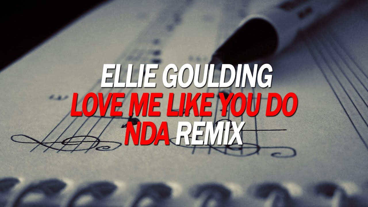 ⭐️⭐️⭐️ Ellie Goulding – Love Me Like You Do (NDA Remix)