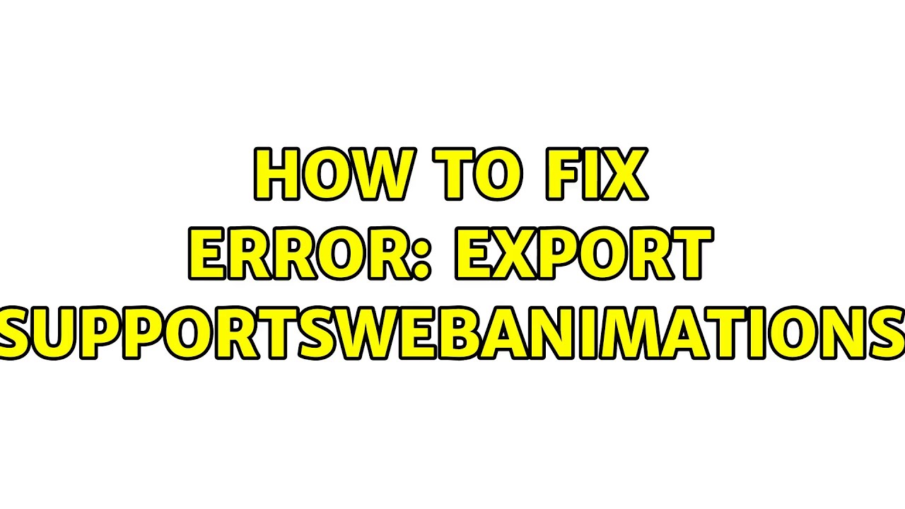How to fix Error: export '?supportsWebAnimations'? (2 Solutions!!)