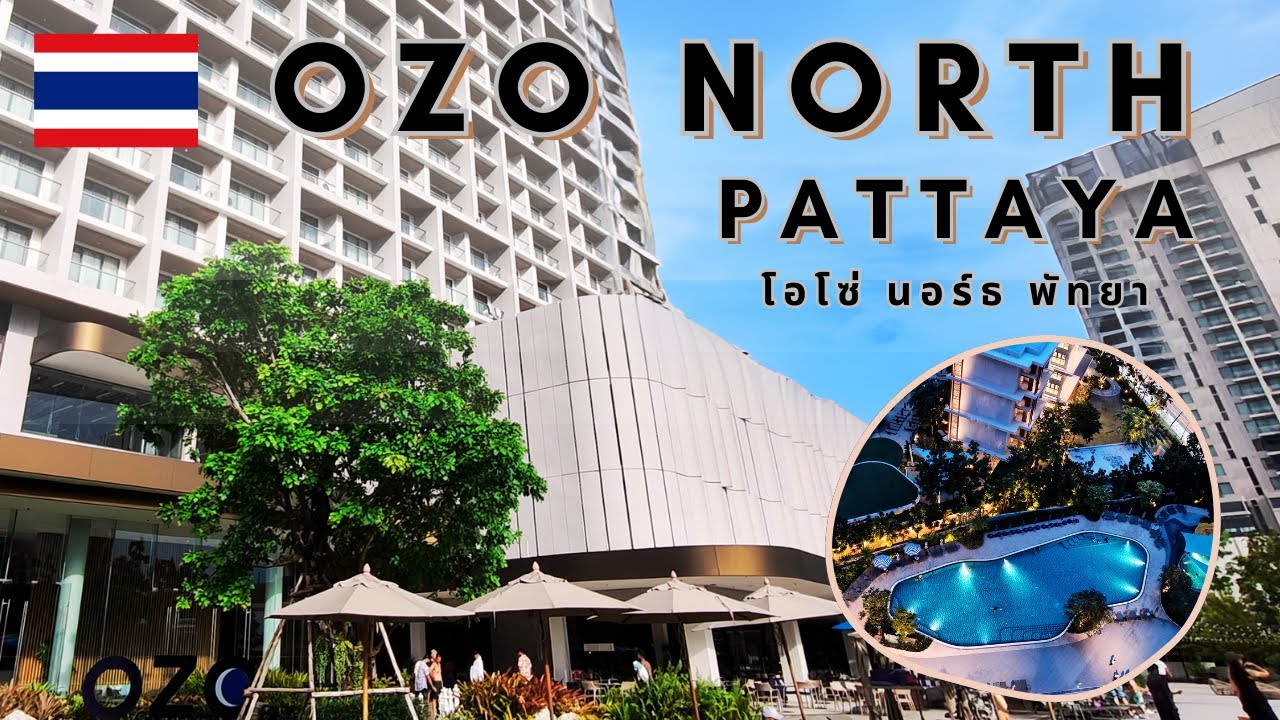 パタヤ｜OZO North Pattaya ｜４つ星ホテル 4K
