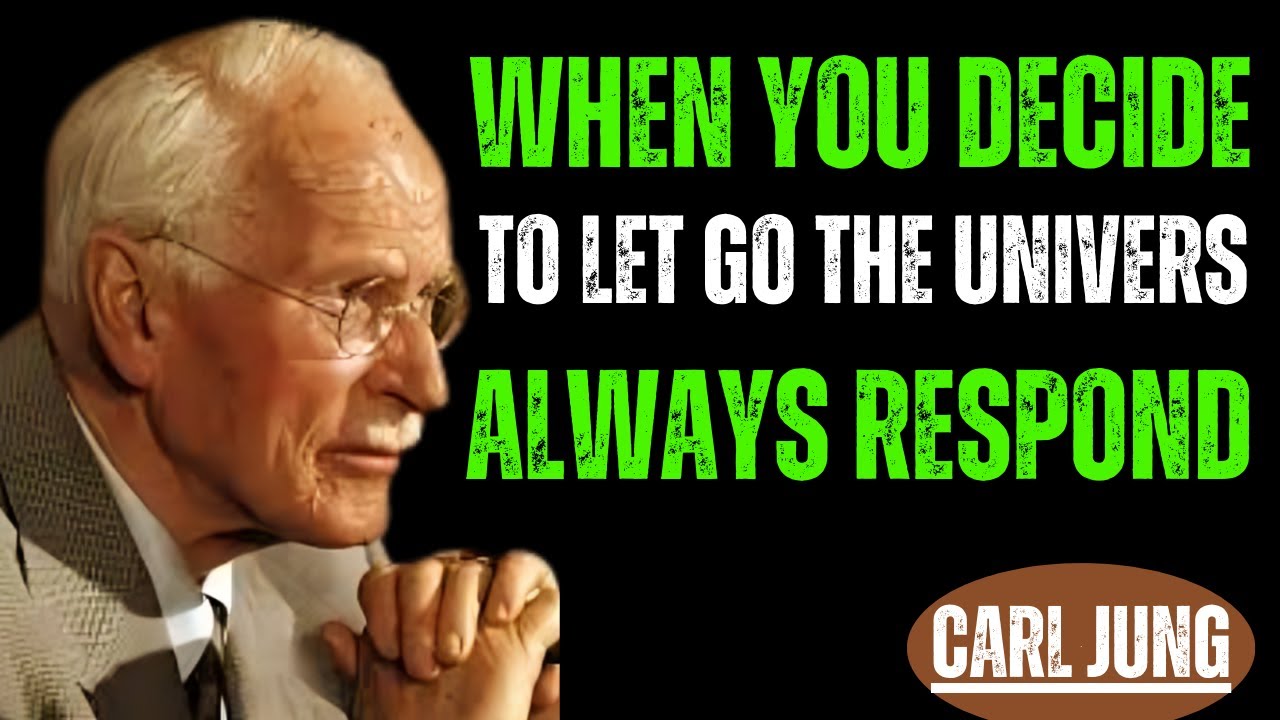 When You Decide to Let Go, the Universe Always Responds This Way- Carl Jung