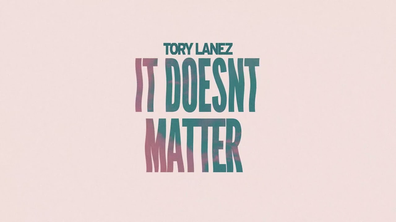 Tory Lanez - IT DOESN'T MATTER [Official Audio]