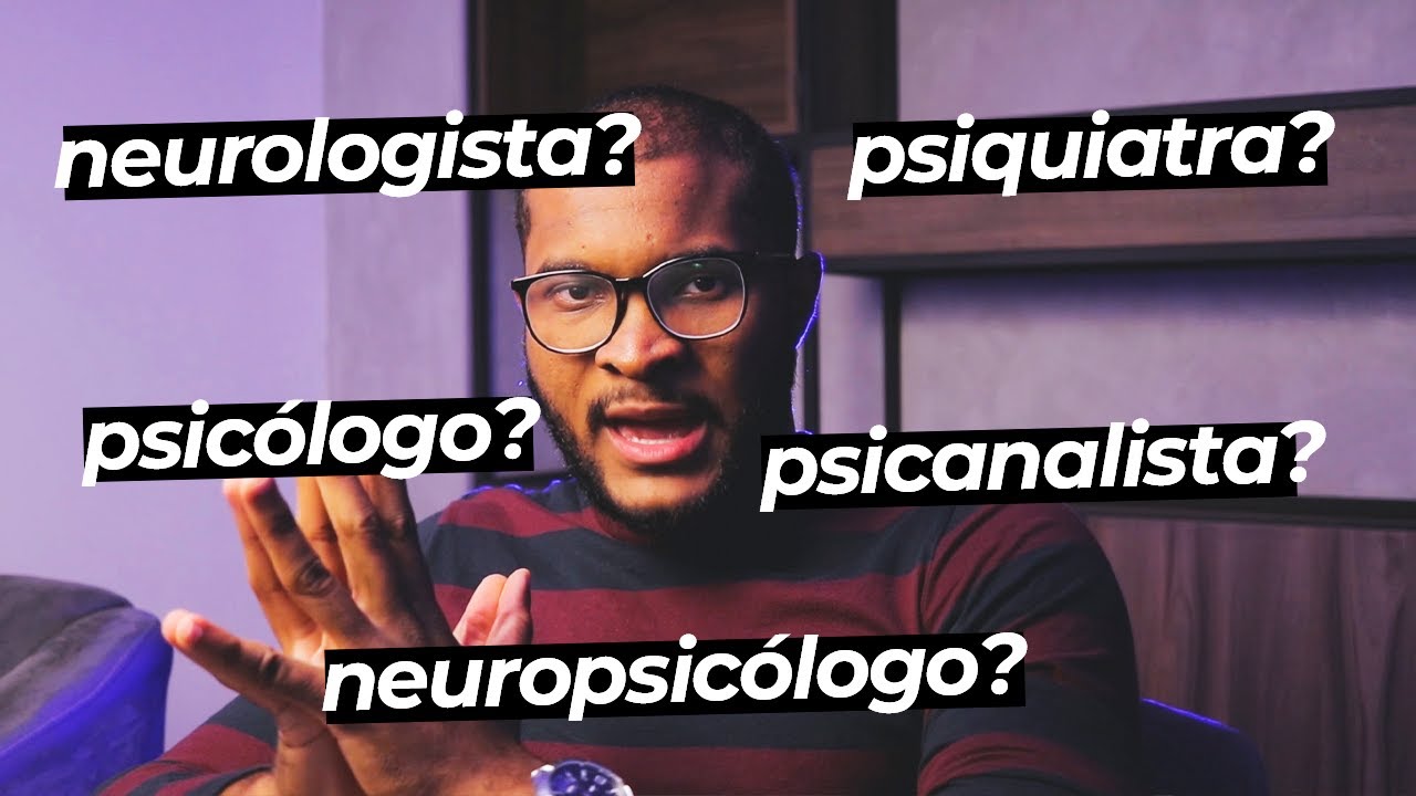 DIFEREN&Ccedil;AS ENTRE PSIC&Oacute;LOGO, PSIQUIATRA, PSICANALISTA, NEUROPSIC&Oacute;LOGO E NEUROLOGISTA