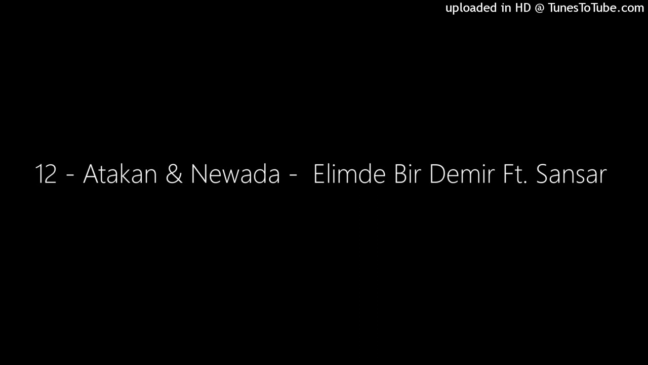 12 - Atakan & Newada -  Elimde Bir Demir Ft. Sansar