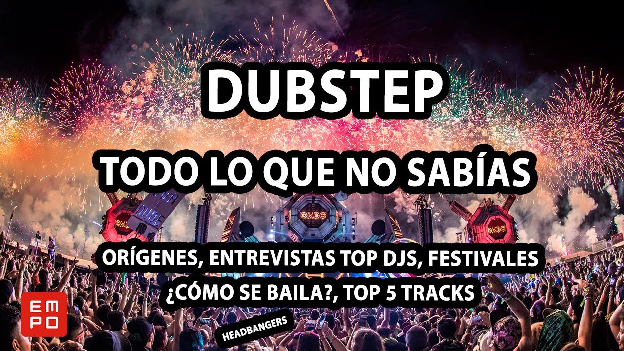DUBSTEP: ¿CÓMO SE BAILA? HISTORIA, ENTREVISTAS TOP DJS, FESTIVALES TOP