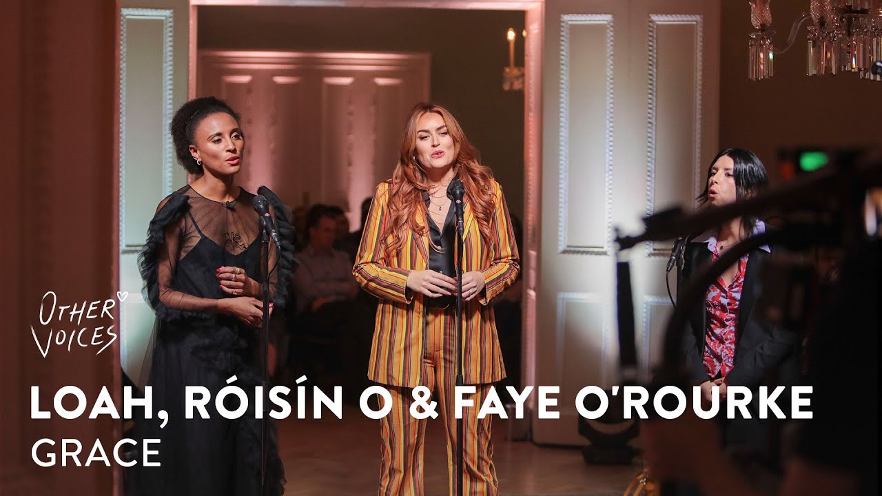 Loah, Róisín O & Faye O'Rourke - Grace | Live at Other Voices Dignity (2022)