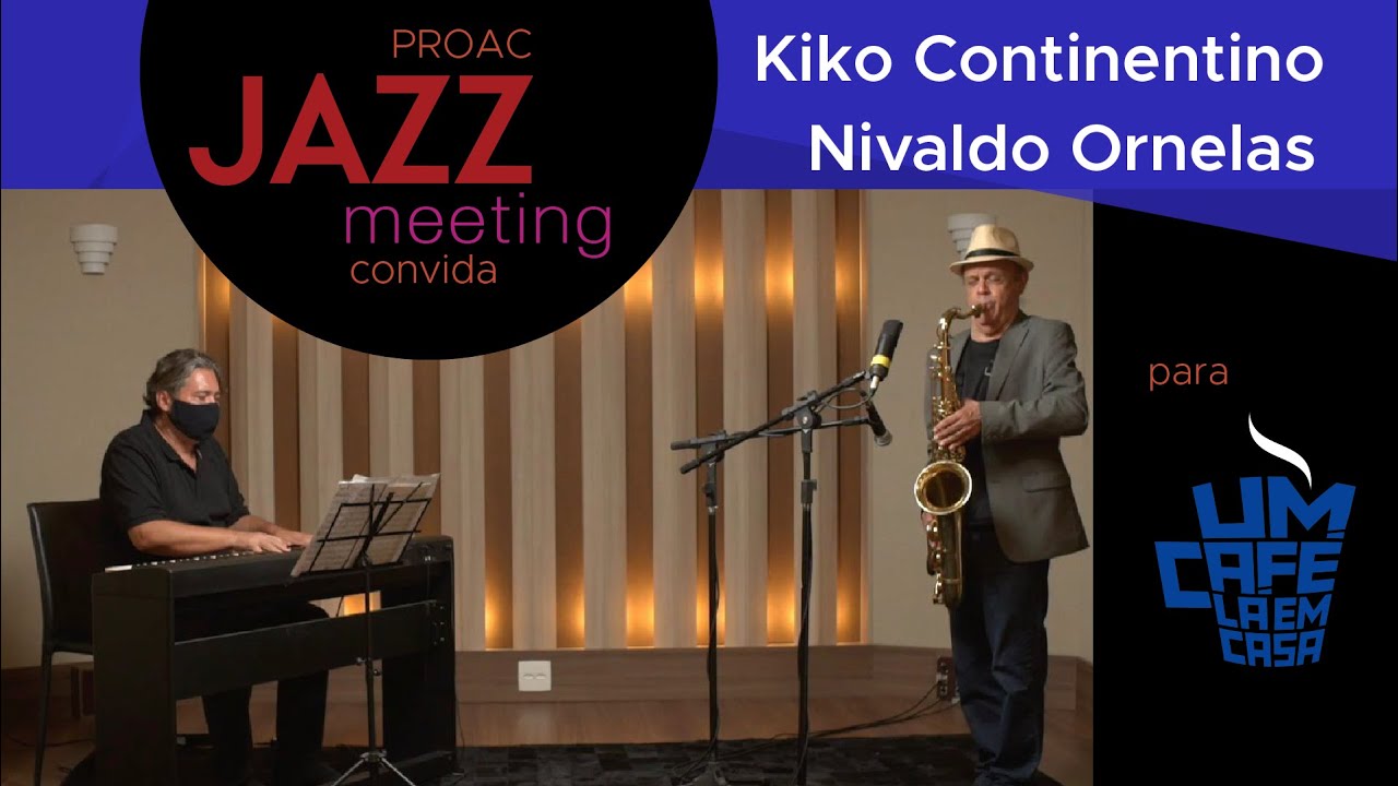 Proac JAZZ meeting: Nivaldo Ornelas e Kiko Continentino