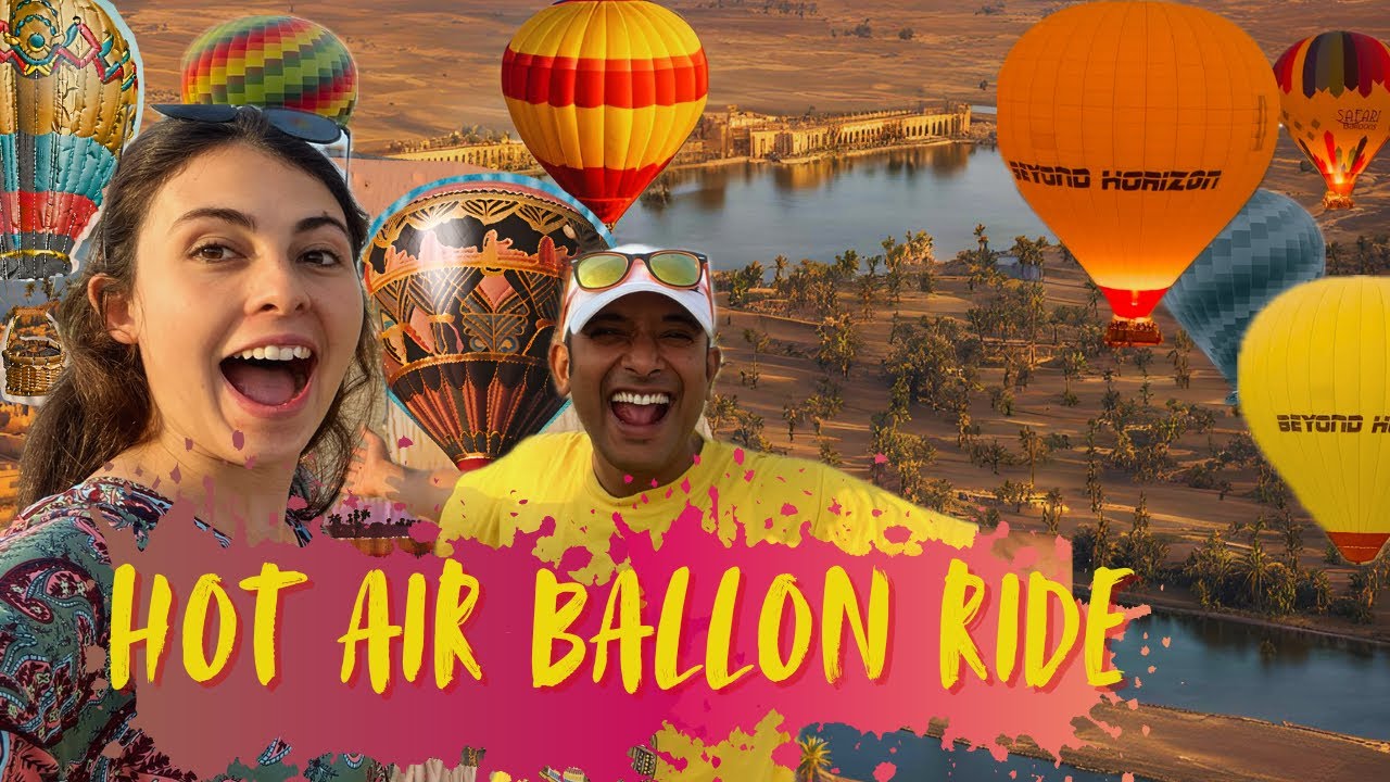 EPIC HOT AIR BALLOON RIDE OVER THE VALLEY OF PHARAOS - LUXOR EGYPT