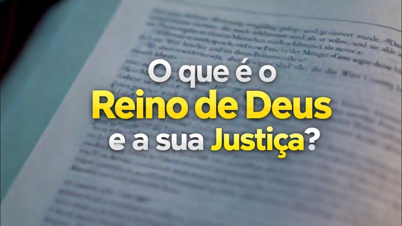 Como buscar o Reino de Deus e a sua justiça?