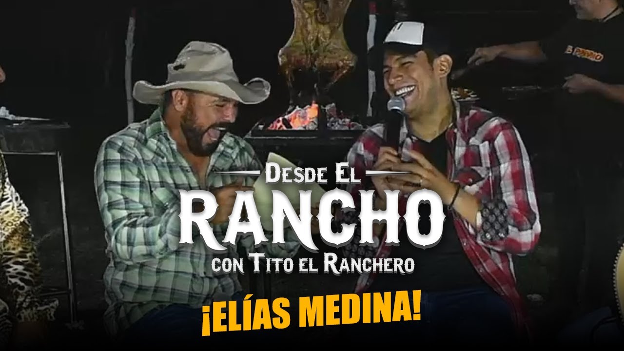 Desde el Rancho con Elías Medina