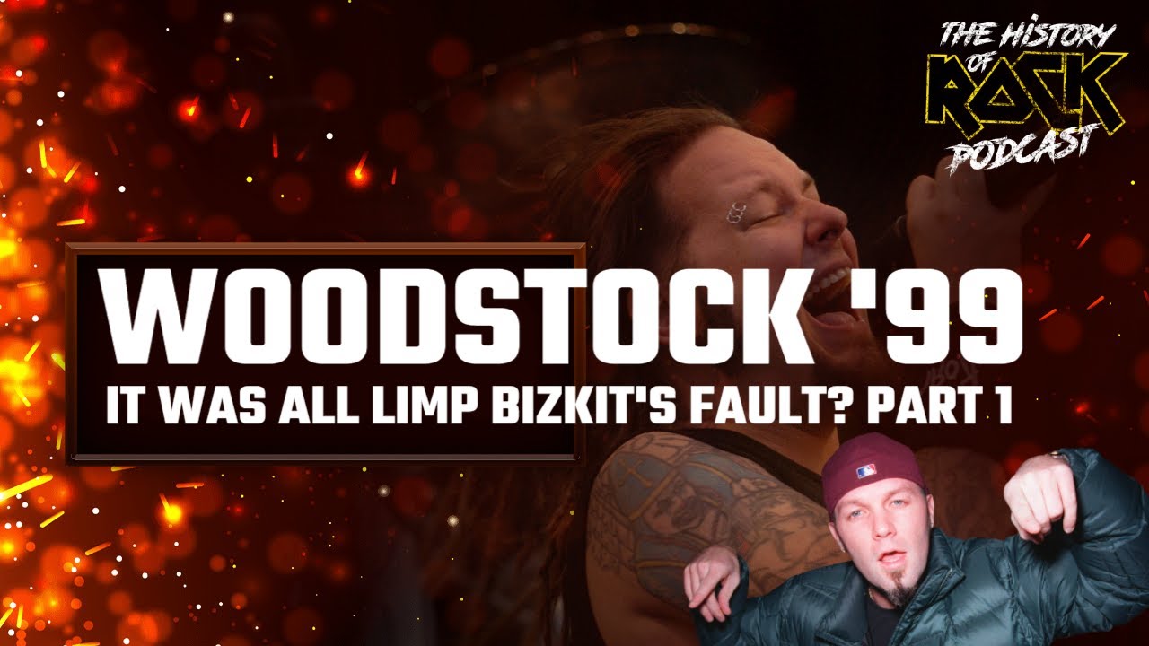 Inside Woodstock '99 - It Was All Limp Bizkit's Fault? Part 1  |  The History of Rock