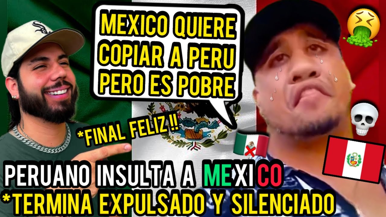 PERUANO INSULTA A MEXICO y termino EXPULSADO Y ARREPENTIDO | NO DEBISTE INSULT4R MEXICO