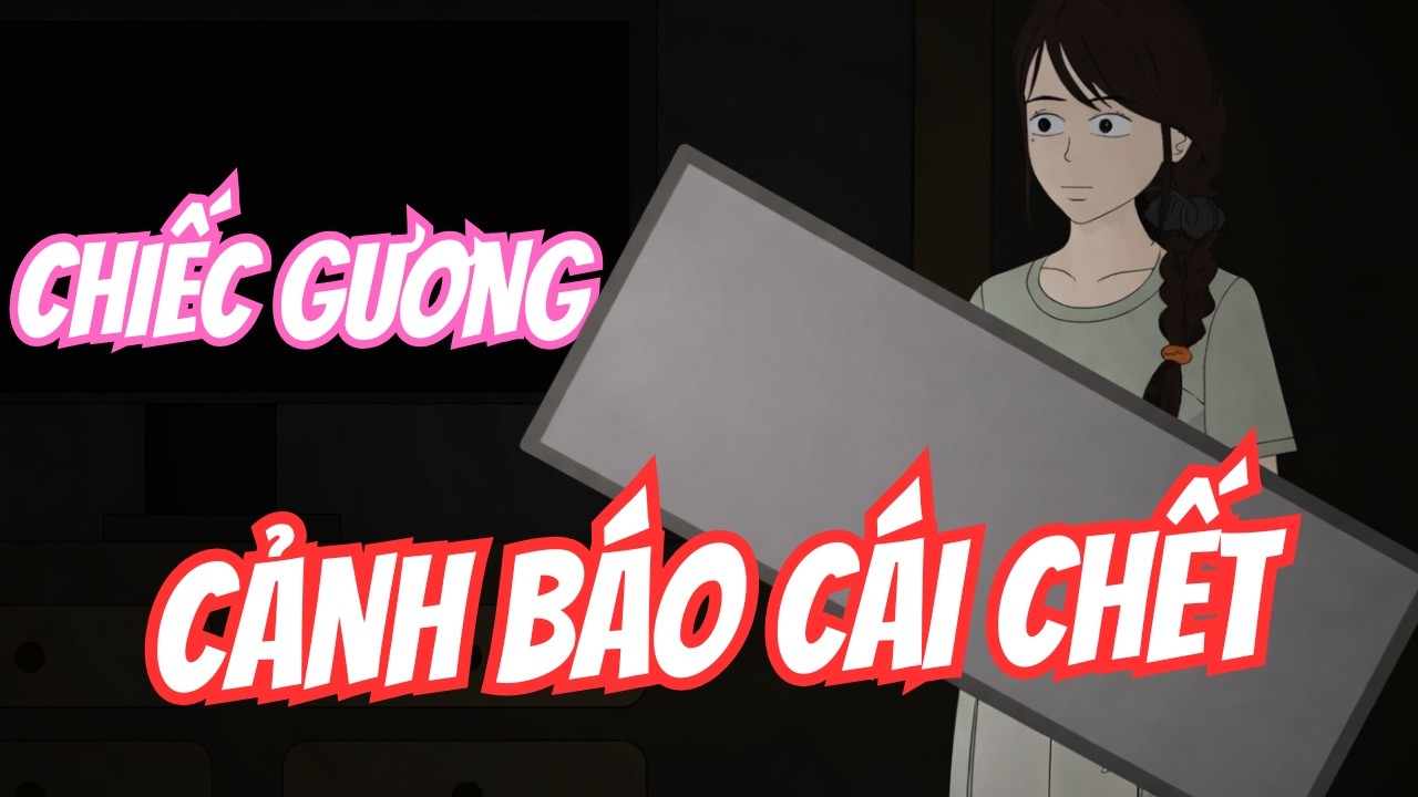 Phim Hoạt Hình Kinh Dị: Chiếc Gương Cảnh Báo Cái Chết | U Minh Các
