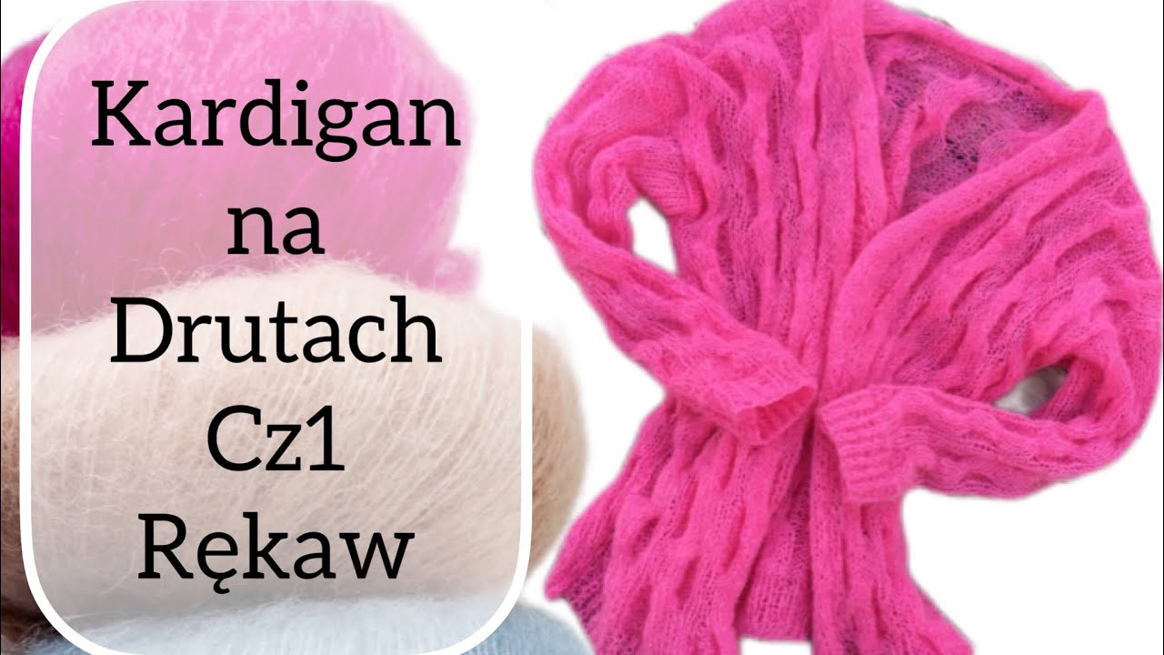 Kardigan z Moheru na drutach Jak dziergać RĘKAW cz1