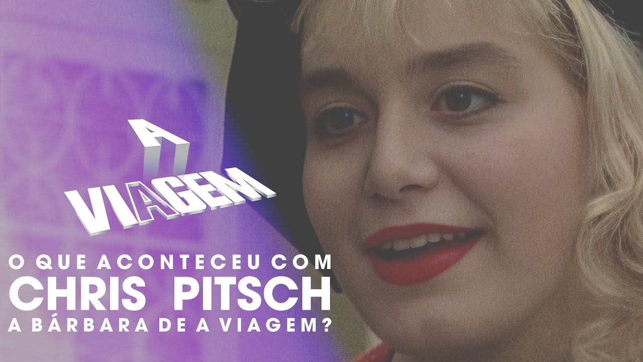 O Que Aconteceu com Chris Pitsch, a Bárbara de A Viagem?